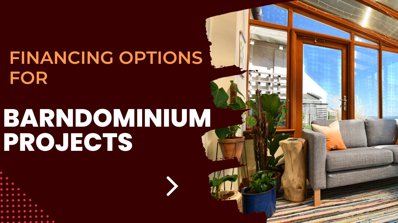 FInancing options for Barndominium Projects